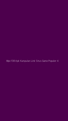 Tampilan Antarmuka Aplikasi Mpo138 Apk Kumpulan Link Situs Game Populer - 4