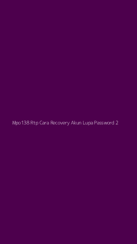 Tampilan Antarmuka Aplikasi Mpo138 Rtp Cara Recovery Akun Lupa Password - 2