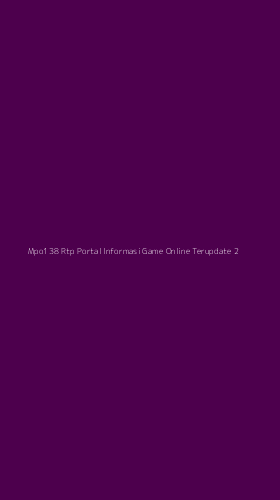 Tampilan Antarmuka Aplikasi Mpo138 Rtp Portal Informasi Game Online Terupdate - 2