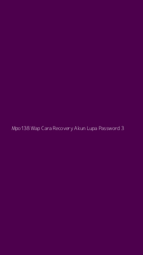 Tampilan Antarmuka Aplikasi Mpo138 Wap Cara Recovery Akun Lupa Password - 3