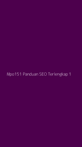 Tampilan Antarmuka Aplikasi Mpo151 Panduan Seo Terlengkap - 1