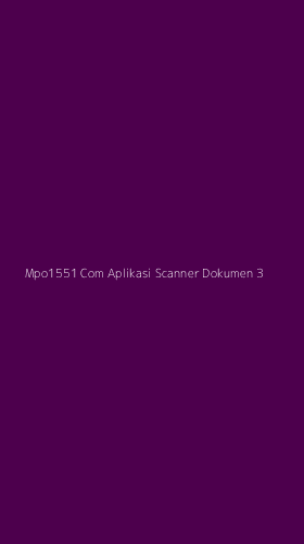 Tampilan Antarmuka Aplikasi Mpo1551 Com Aplikasi Scanner Dokumen - 3