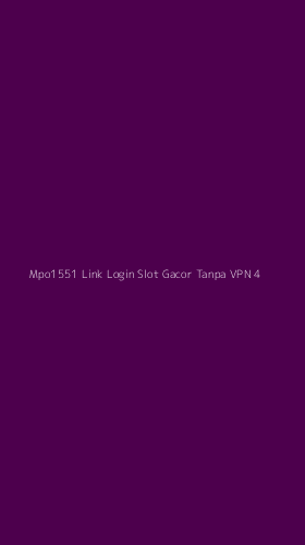 Tampilan Antarmuka Aplikasi Mpo1551 Link Login Slot Gacor Tanpa Vpn - 4