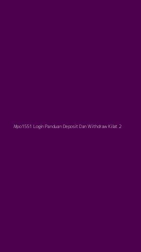 Tampilan Antarmuka Aplikasi Mpo1551 Login Panduan Deposit Dan Withdraw Kilat - 2