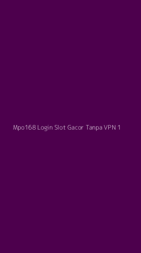 Tampilan Antarmuka Aplikasi Mpo168 Login Slot Gacor Tanpa Vpn - 1