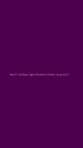Tampilan Antarmuka Aplikasi Mpo17 Aplikasi Agen Roulette Online Uang Asli - 1