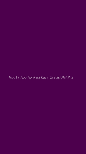 Tampilan Antarmuka Aplikasi Mpo17 App Aplikasi Kasir Gratis Umkm - 2