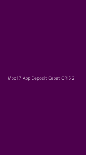 Tampilan Antarmuka Aplikasi Mpo17 App Deposit Cepat Qris - 2