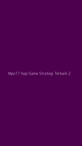 Tampilan Antarmuka Aplikasi Mpo17 App Game Strategi Terbaik - 2