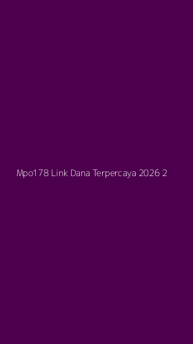 Tampilan Antarmuka Aplikasi Mpo178 Link Dana Terpercaya 2026 - 2