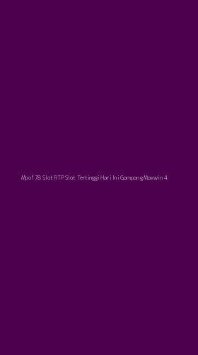 Tampilan Antarmuka Aplikasi Mpo178 Slot Rtp Slot Tertinggi Hari Ini Gampang Maxwin - 4