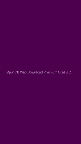 Tampilan Antarmuka Aplikasi Mpo178 Wap Download Premium Gratis - 2