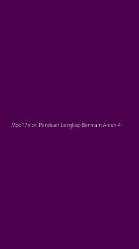 Tampilan Antarmuka Aplikasi Mpo17slot Panduan Lengkap Bermain Aman - 4
