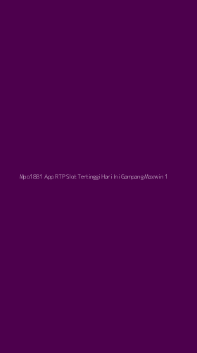 Tampilan Antarmuka Aplikasi Mpo1881 App Rtp Slot Tertinggi Hari Ini Gampang Maxwin - 1
