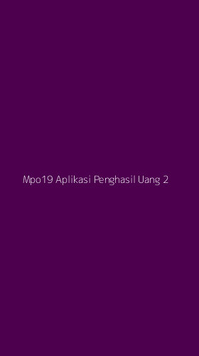 Tampilan Antarmuka Aplikasi Mpo19 Aplikasi Penghasil Uang - 2