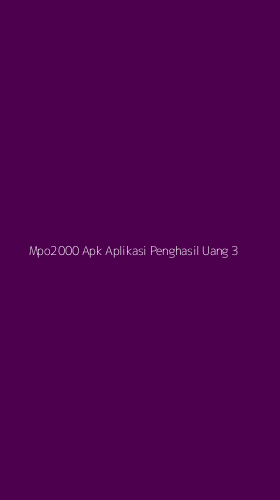 Tampilan Antarmuka Aplikasi Mpo2000 Apk Aplikasi Penghasil Uang - 3