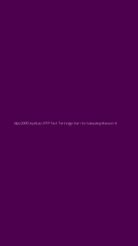 Tampilan Antarmuka Aplikasi Mpo2000 Aplikasi Rtp Slot Tertinggi Hari Ini Gampang Maxwin - 4