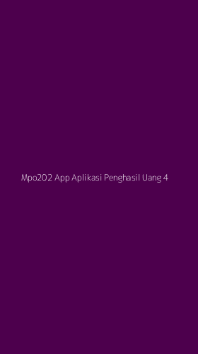 Tampilan Antarmuka Aplikasi Mpo202 App Aplikasi Penghasil Uang - 4