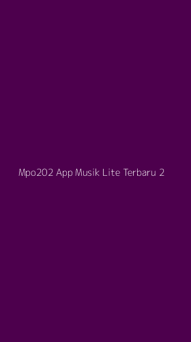 Tampilan Antarmuka Aplikasi Mpo202 App Musik Lite Terbaru - 2