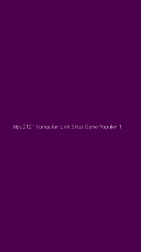 Tampilan Antarmuka Aplikasi Mpo2121 Kumpulan Link Situs Game Populer - 1