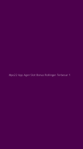 Tampilan Antarmuka Aplikasi Mpo22 App Agen Slot Bonus Rollingan Terbesar - 1