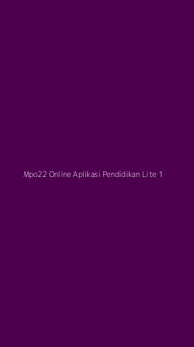 Tampilan Antarmuka Aplikasi Mpo22 Online Aplikasi Pendidikan Lite - 1