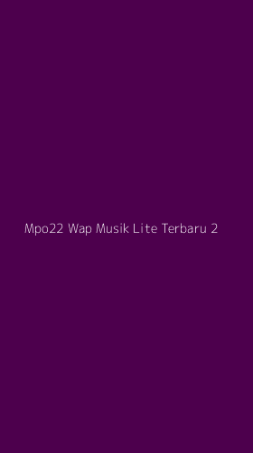 Tampilan Antarmuka Aplikasi Mpo22 Wap Musik Lite Terbaru - 2