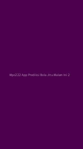 Tampilan Antarmuka Aplikasi Mpo222 App Prediksi Bola Jitu Malam Ini - 2