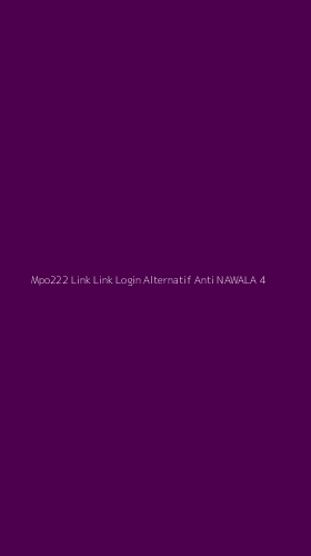 Tampilan Antarmuka Aplikasi Mpo222 Link Link Login Alternatif Anti Nawala - 4