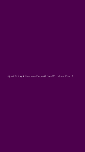 Tampilan Antarmuka Aplikasi Mpo2222 Apk Panduan Deposit Dan Withdraw Kilat - 1