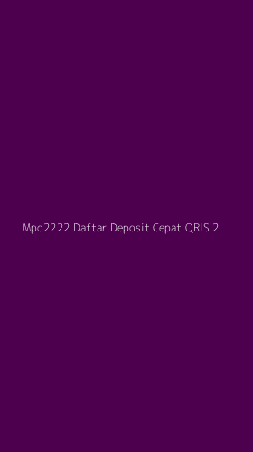 Tampilan Antarmuka Aplikasi Mpo2222 Daftar Deposit Cepat Qris - 2
