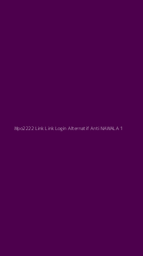 Tampilan Antarmuka Aplikasi Mpo2222 Link Link Login Alternatif Anti Nawala - 1