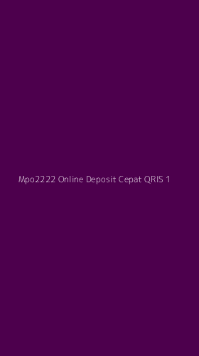 Tampilan Antarmuka Aplikasi Mpo2222 Online Deposit Cepat Qris - 1