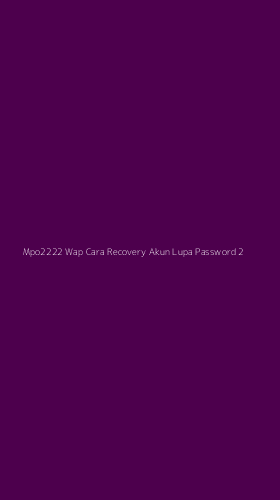 Tampilan Antarmuka Aplikasi Mpo2222 Wap Cara Recovery Akun Lupa Password - 2