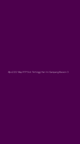 Tampilan Antarmuka Aplikasi Mpo2222 Wap Rtp Slot Tertinggi Hari Ini Gampang Maxwin - 3