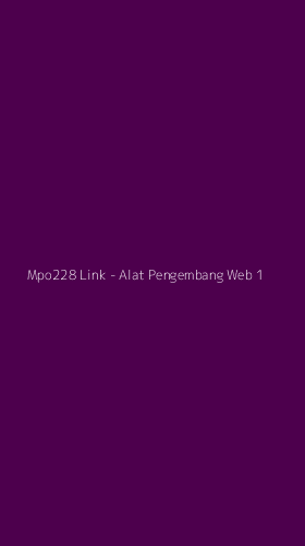 Tampilan Antarmuka Aplikasi Mpo228 Link - Alat Pengembang Web - 1