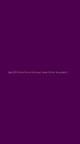 Tampilan Antarmuka Aplikasi Mpo228 Online Portal Informasi Game Online Terupdate - 2