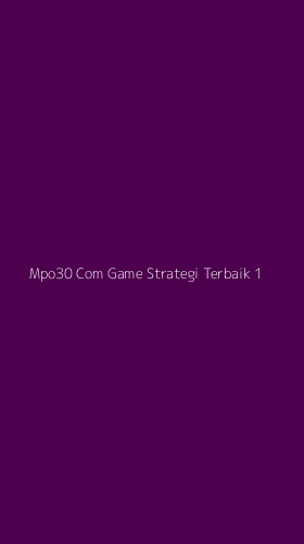 Tampilan Antarmuka Aplikasi Mpo30 Com Game Strategi Terbaik - 1