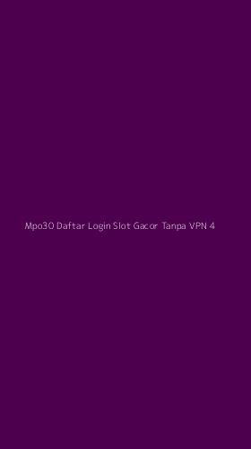Tampilan Antarmuka Aplikasi Mpo30 Daftar Login Slot Gacor Tanpa Vpn - 4