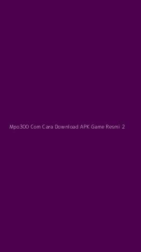 Tampilan Antarmuka Aplikasi Mpo300 Com Cara Download Apk Game Resmi - 2