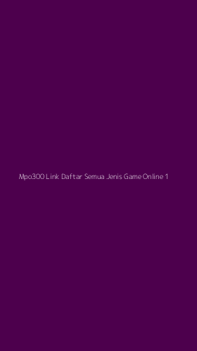 Tampilan Antarmuka Aplikasi Mpo300 Link Daftar Semua Jenis Game Online - 1