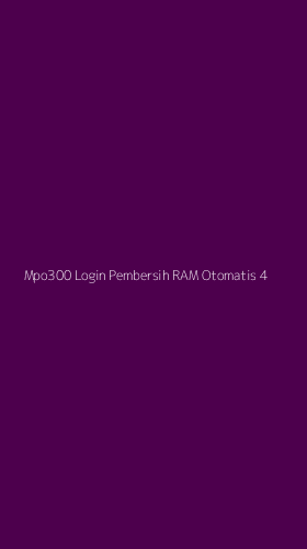 Tampilan Antarmuka Aplikasi Mpo300 Login Pembersih Ram Otomatis - 4