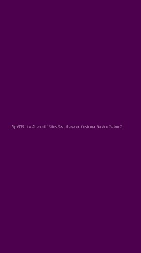 Tampilan Antarmuka Aplikasi Mpo303 Link Alternatif Situs Resmi Layanan Customer Service 24jam - 2