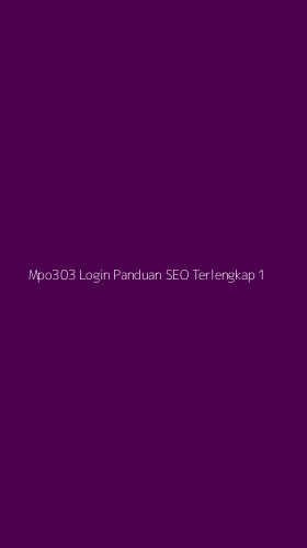Tampilan Antarmuka Aplikasi Mpo303 Login Panduan Seo Terlengkap - 1