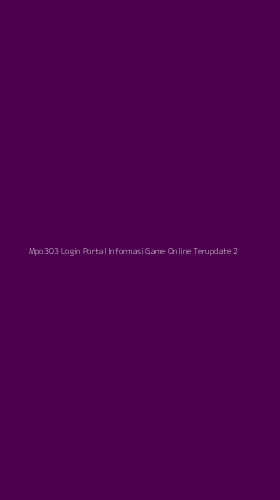 Tampilan Antarmuka Aplikasi Mpo303 Login Portal Informasi Game Online Terupdate - 2