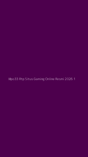 Tampilan Antarmuka Aplikasi Mpo33 Rtp Situs Gaming Online Resmi 2026 - 1
