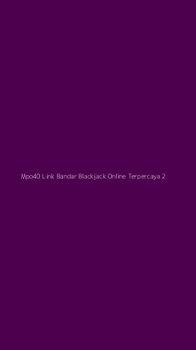 Tampilan Antarmuka Aplikasi Mpo40 Link Bandar Blackjack Online Terpercaya - 2