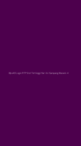 Tampilan Antarmuka Aplikasi Mpo40 Login Rtp Slot Tertinggi Hari Ini Gampang Maxwin - 4