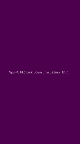 Tampilan Antarmuka Aplikasi Mpo40 Rtp Link Login Live Casino Hd - 2