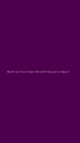 Tampilan Antarmuka Aplikasi Mpo44 Apk Situs Dengan Metode Pembayaran Lengkap - 4